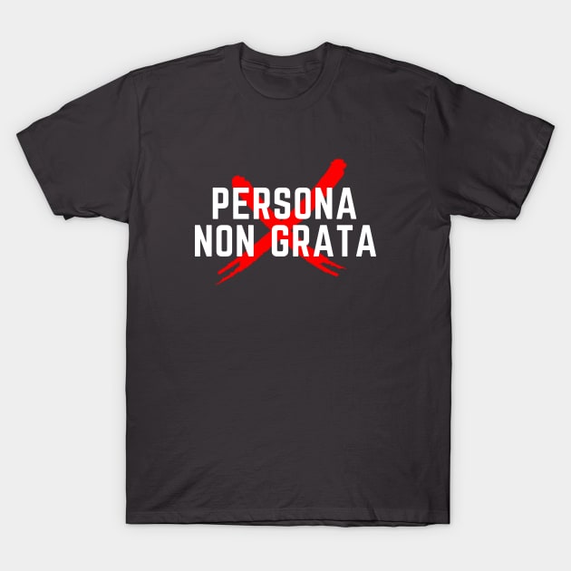 Persona Non Grata T-Shirt by C-Dogg